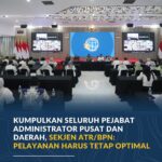 Kumpulkan Seluruh Pejabat Administrator Pusat dan Daerah, Sekjen ATR/BPN: Pelayanan Harus Tetap Optimal